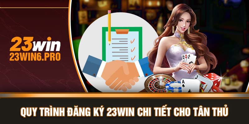 Quy trình đăng ký 23WIN chi tiết cho tân thủ