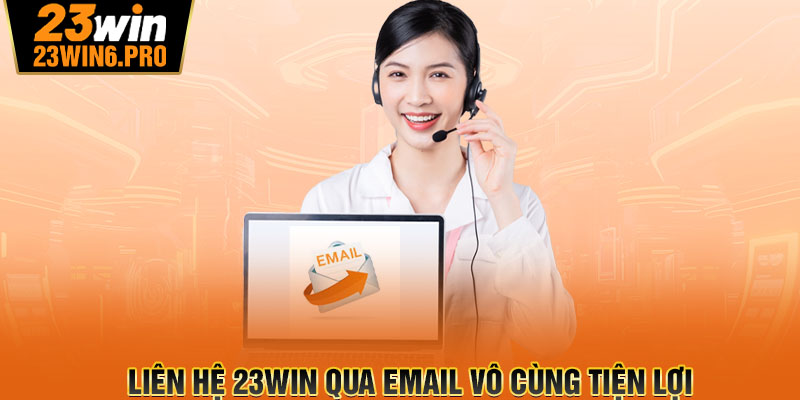 Liên hệ 23WIN qua Email vô cùng tiện lợi