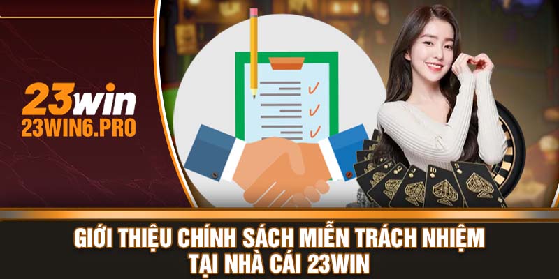 Giới thiệu chính sách miễn trách nhiệm tại nhà cái 23WIN