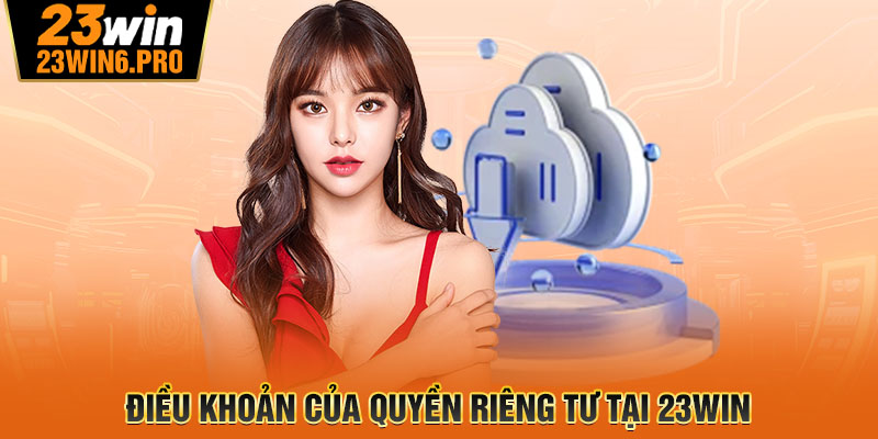 Điều khoản của quyền riêng tư tại 23WIN